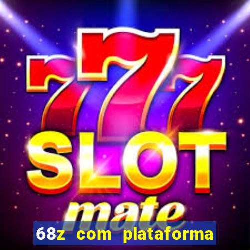 68z com plataforma de jogos